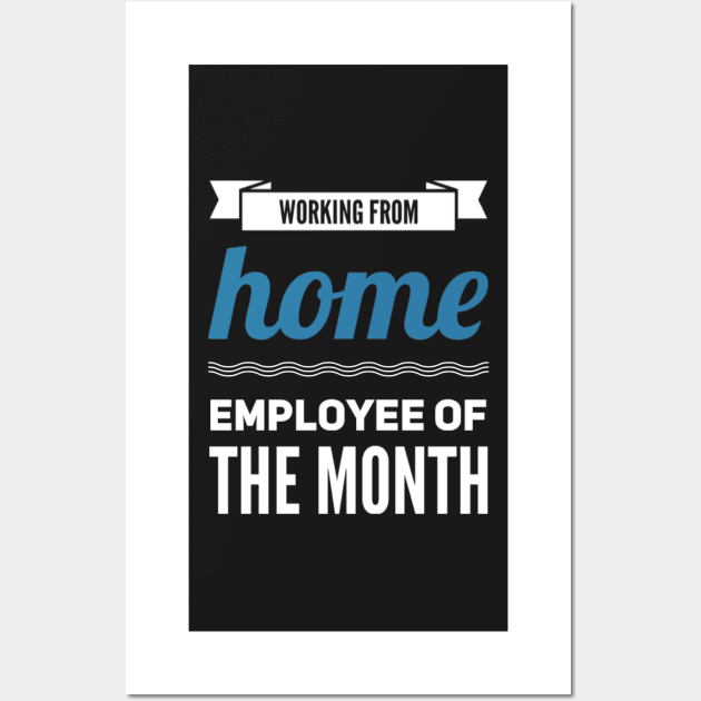 Work From Home - Employee Of The Month Wall Art by OzzieClothingC0